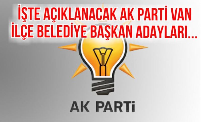 AK-PARTİ VAN İLÇE ADAYLARININ İSİMLERİ...