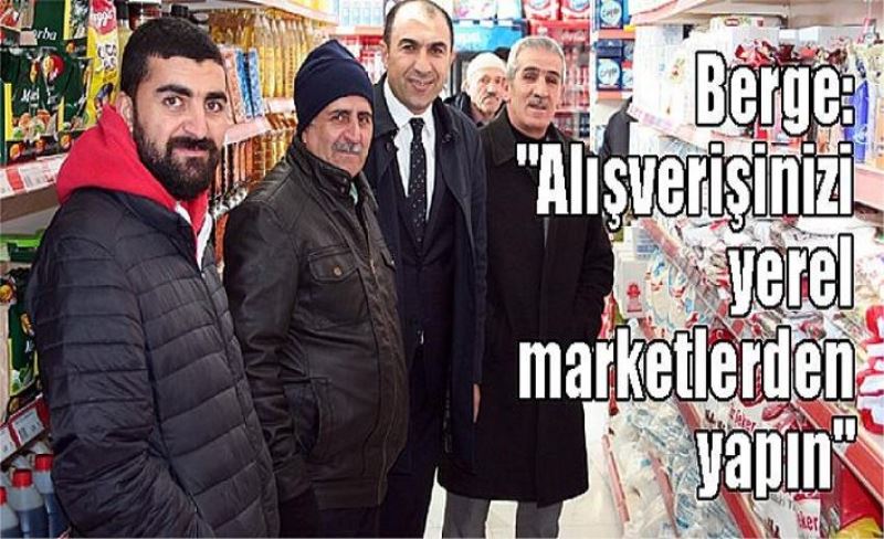 Berge’den yerel marketlerden alışveriş yapılması çağrısı