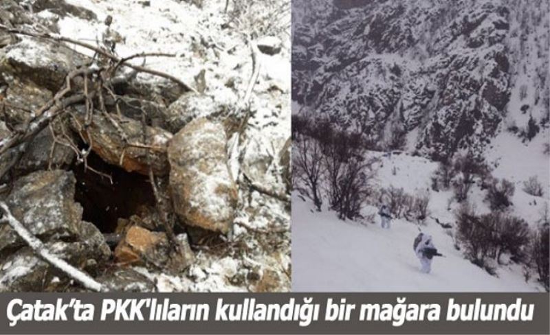 Çatak’ta PKK'lıların kullandığı bir mağara bulundu