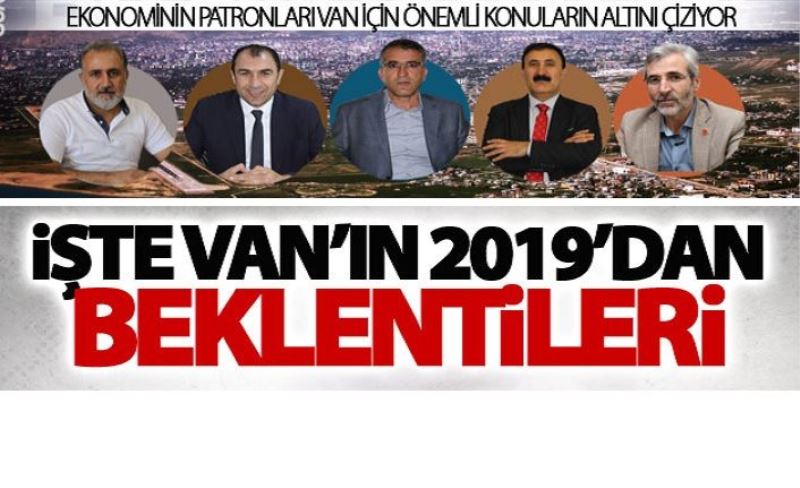 İşte Van’ın 2019’dan Beklentileri