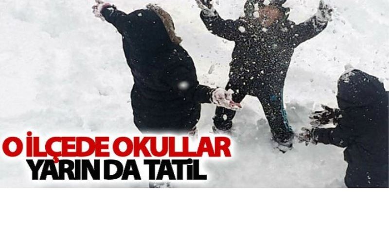 O ilçede okullar yarın da tatil