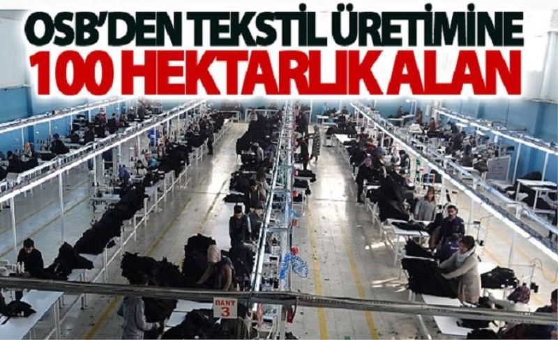 OSB’den tekstil üretimine 100 hektarlık alan