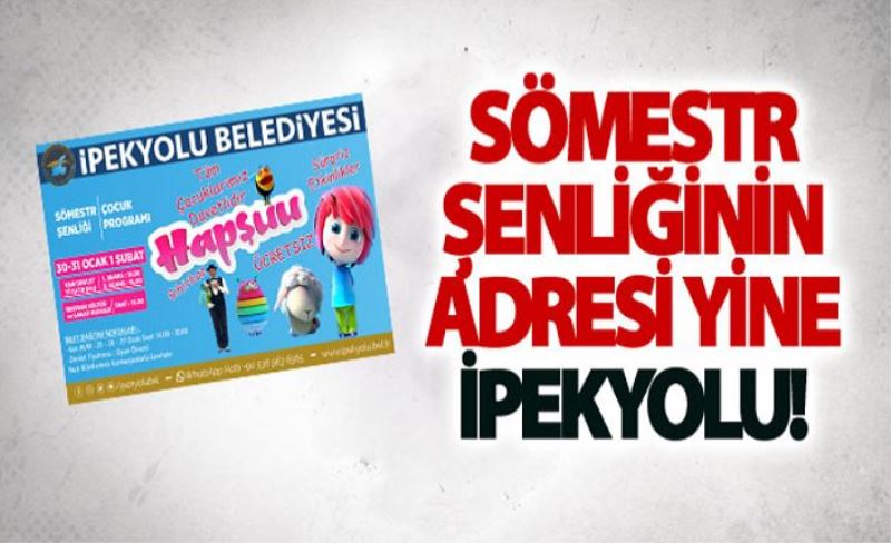 Sömestr şenliğinin adresi yine İpekyolu!