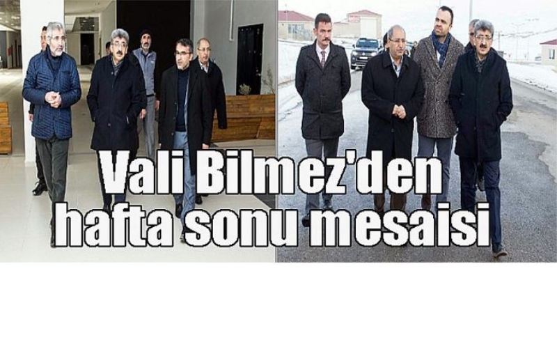 Vali Bilmez'den hafta sonu mesaisi