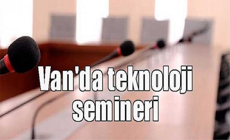 Van'da teknoloji semineri