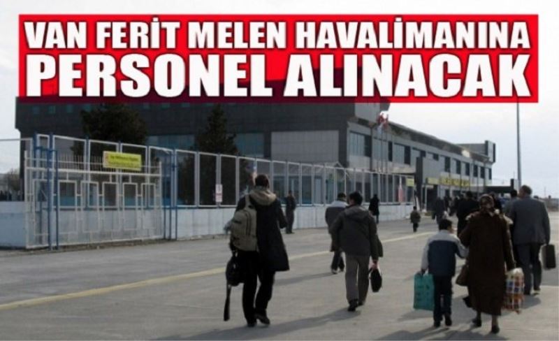 Van Ferit Melen Havalimanı'na personel alınacak