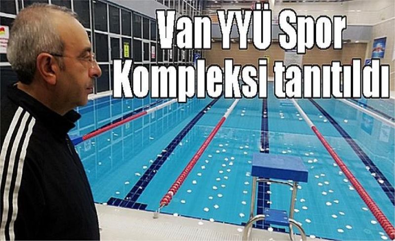 Van YYÜ Spor Kompleksi tanıtıldı