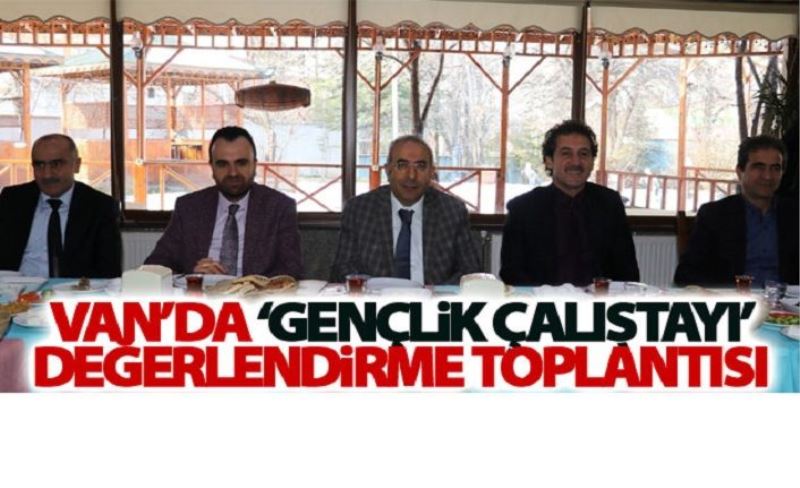 Van’da ‘Gençlik Çalıştayı’ değerlendirme toplantısı