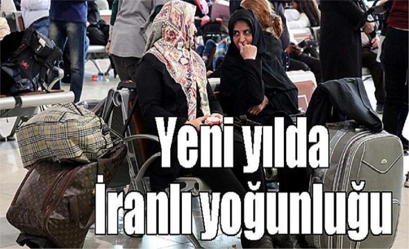 Yeni yılda İranlı yoğunluğu