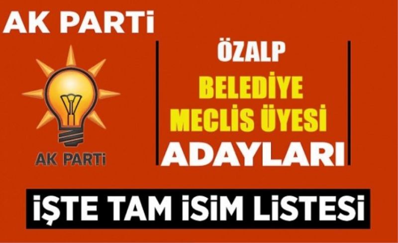 AK Parti Özalp Belediye Meclis Üyesi adayları