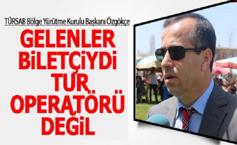 Cevdet Özgökçe: Van'a gelenler biletçiydi tur operatörü değil