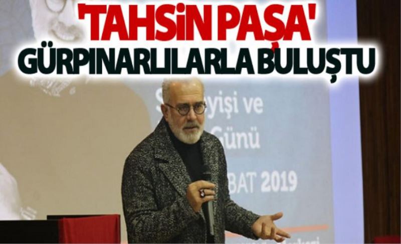 'Tahsin Paşa' rolüyle sevilen oyuncu Yenişehiroğlu, Gürpınarlılarla buluştu