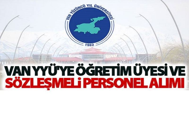 Van YYÜ'ye Öğretim üyesi ve Sözleşmeli personel alımı