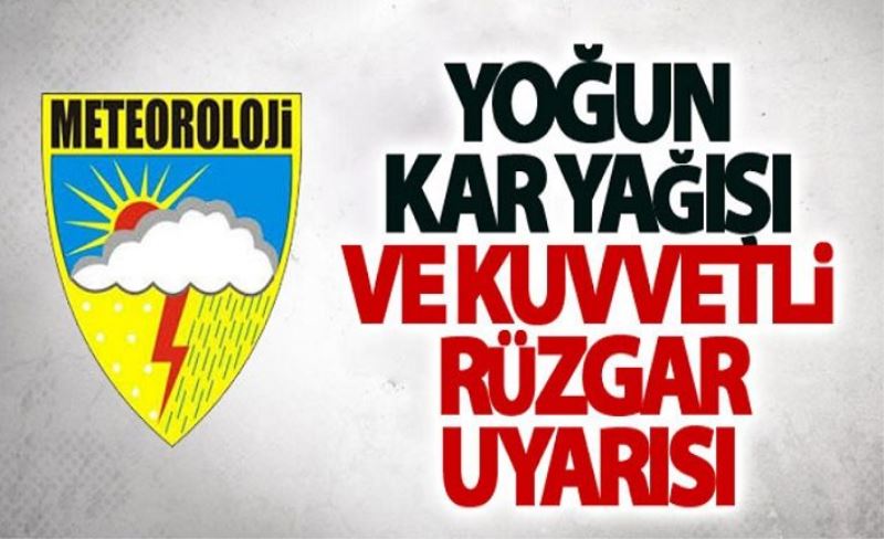 Yoğun kar yağışı ve kuvvetli rüzgar uyarısı