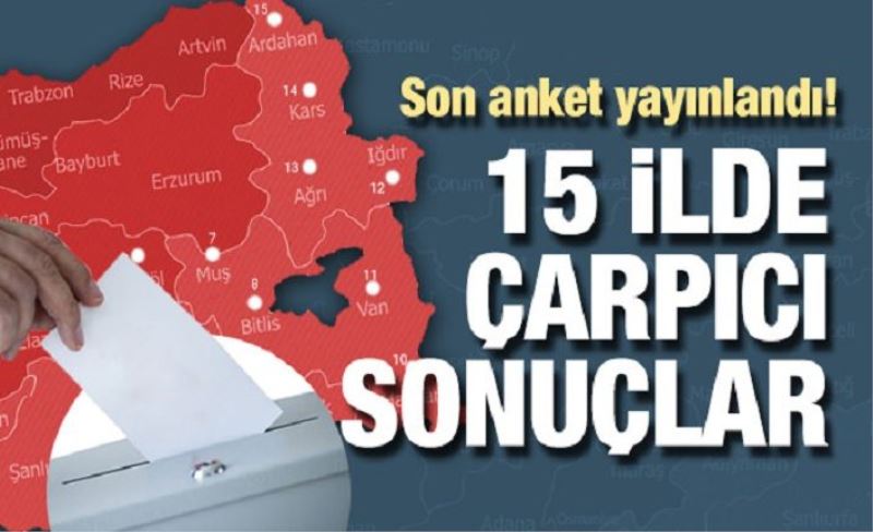 15 ilin anket sonuçları açıklandı