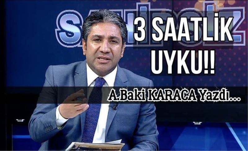 3 SAATLİK UYKU!!