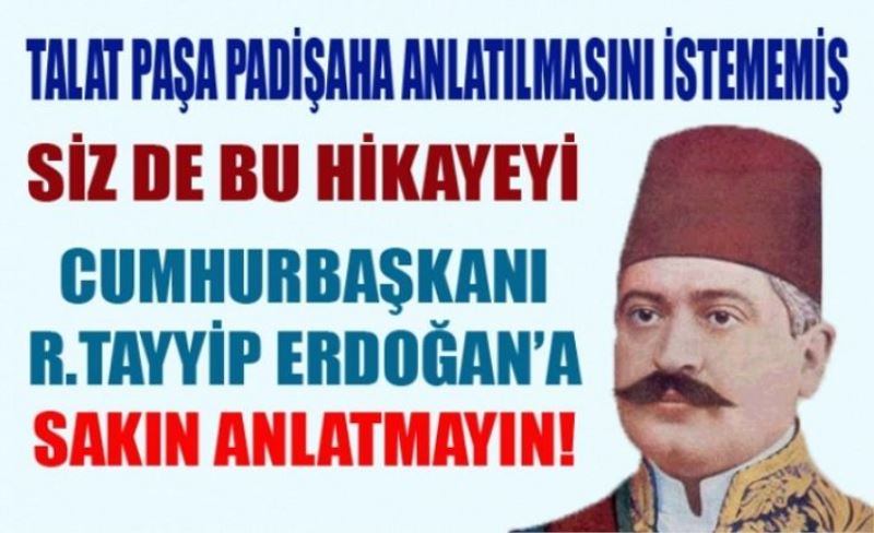 Bu hikayeyi Cumhurbaşkanı Recep Tayyip Erdoğan'a sakın anlatmayın