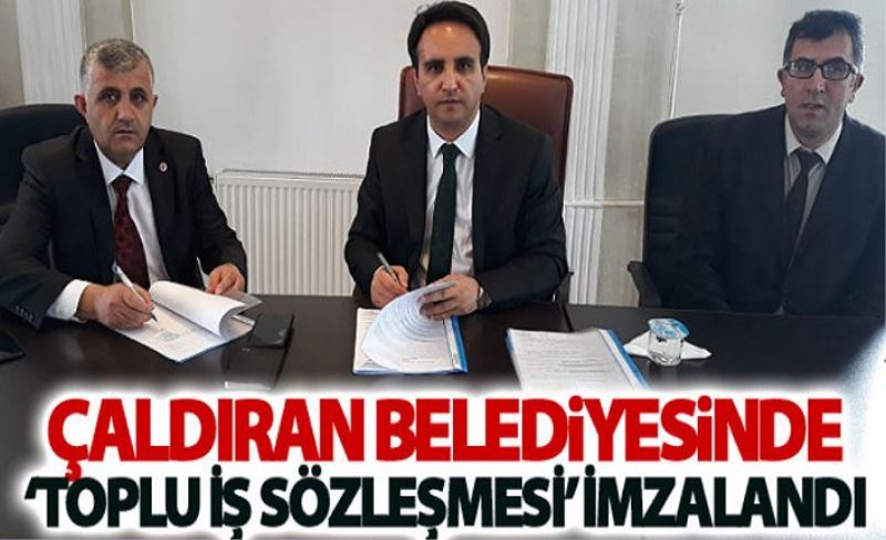 Çaldıran Belediyesinde ‘Toplu İş Sözleşmesi’ imzalandı