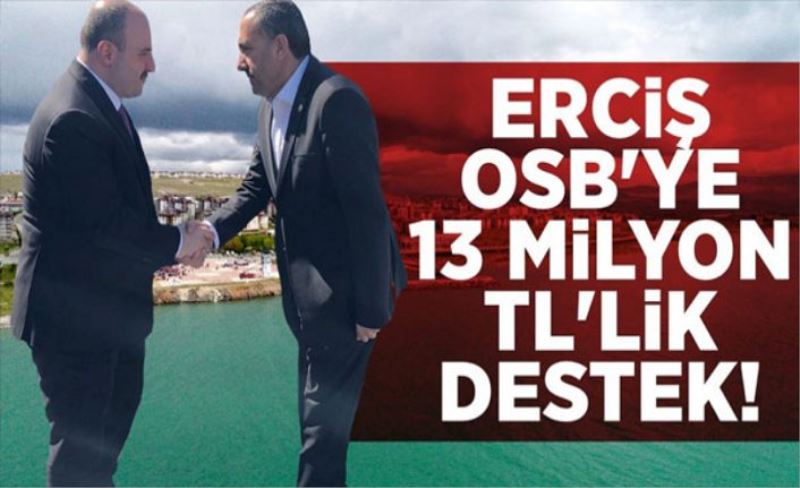 Erciş OSB için 13 milyon TL destek