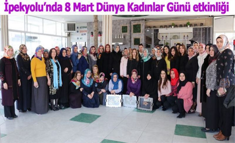 İpekyolu’nda 8 Mart Dünya Kadınlar Günü etkinliği