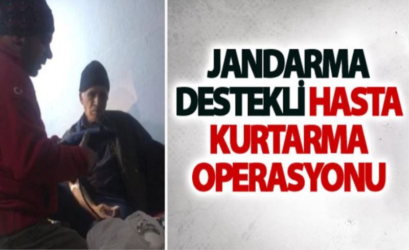 Jandarma destekli hasta kurtarma operasyonu