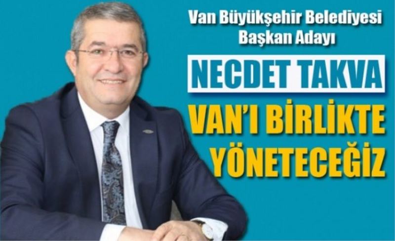 Necdet Takva, "Van'ı birlikte yöneteceğiz"