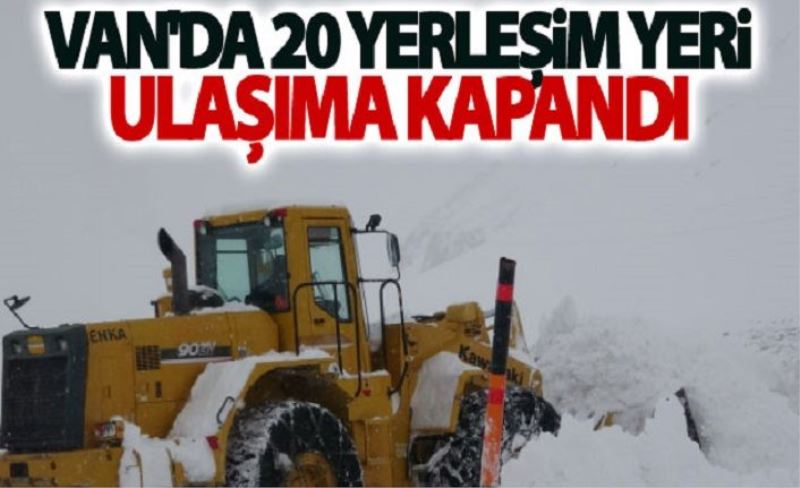 Van'da 20 yerleşim yeri ulaşıma kapandı