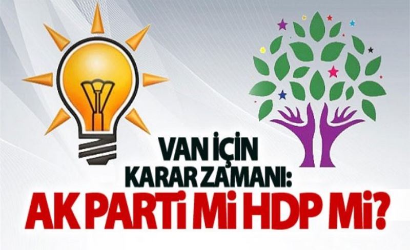 Van için karar zamanı: AK Parti mi HDP mi?