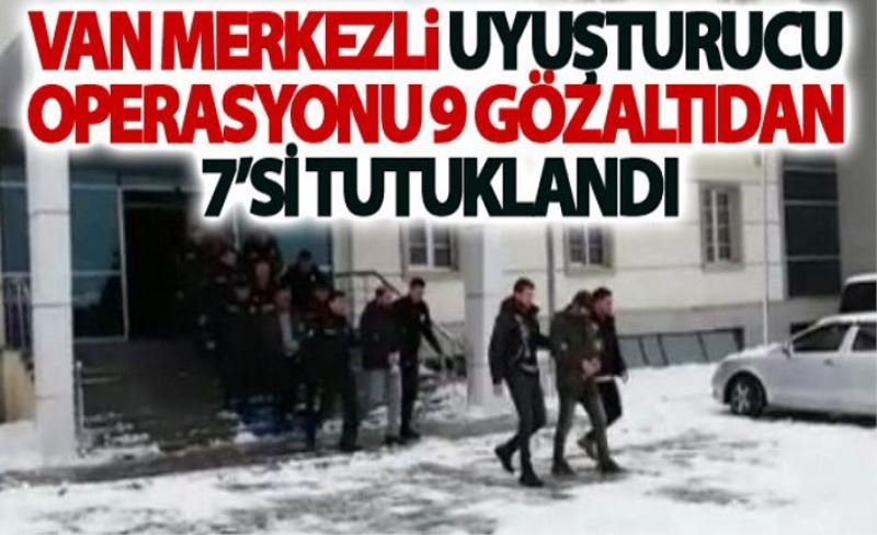 Van merkezli uyuşturucu operasyonunda 9 gözaltı