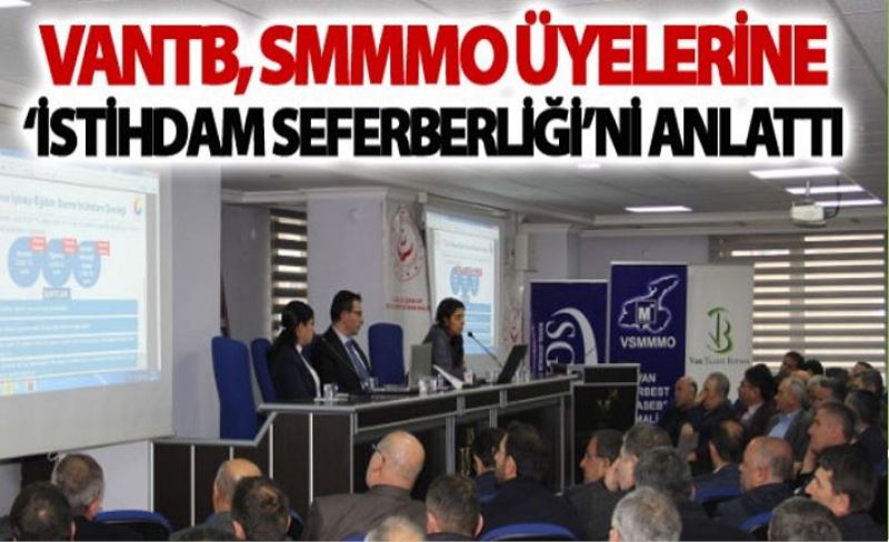 Van Ticaret Borsası, SMMMO üyelerine ‘İstihdam Seferberliği’ni anlattı