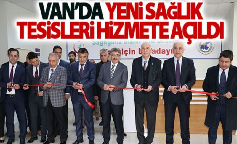 Van’da yeni sağlık tesisleri hizmete açıldı