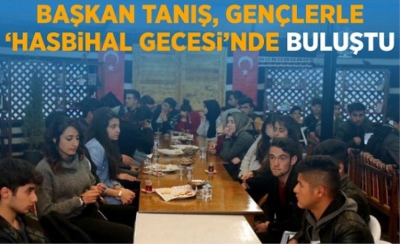 Başkan Tanış, gençlerle ‘Hasbihal Gecesi’nde buluştu