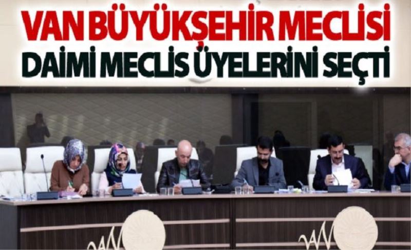 Büyükşehir Meclisi'nde, daimi üyeler belirlendi