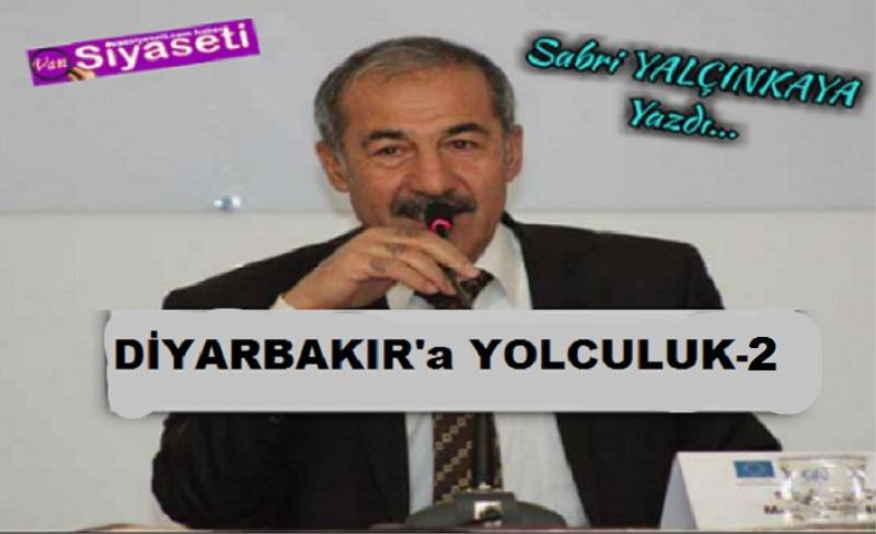 DİYARBAKIR'a YOLCULUK-2