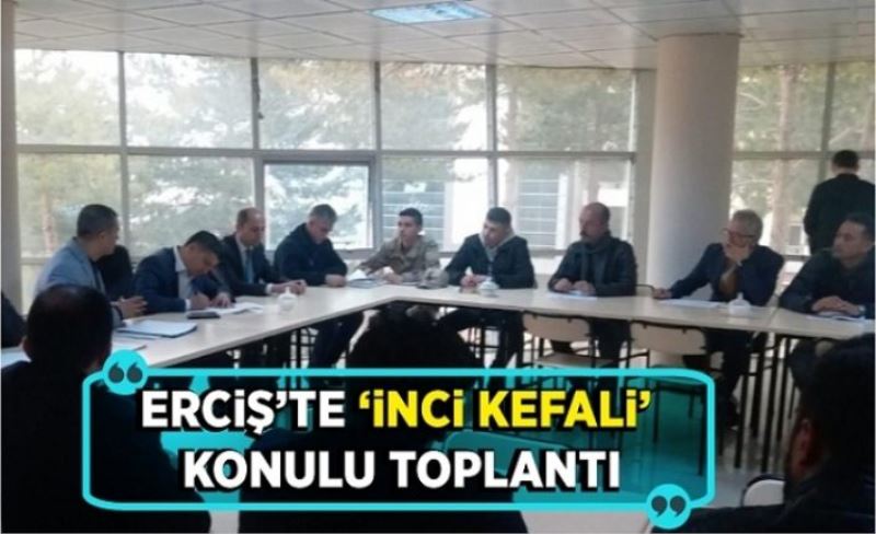 Erciş’te ‘inci kefali’ konulu toplantı