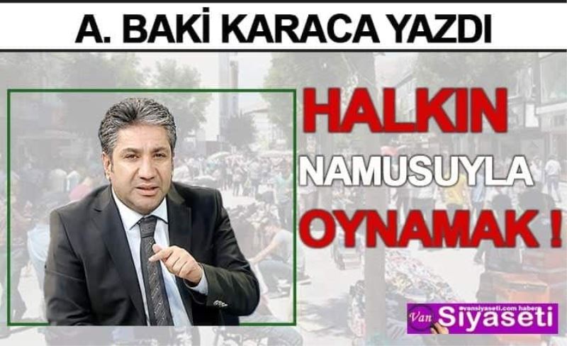 HALKIN NAMUSUYLA OYNAMAK!