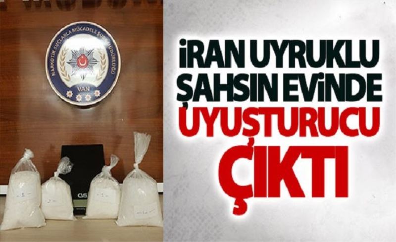 İran uyruklu şahsın evinde uyuşturucu çıktı