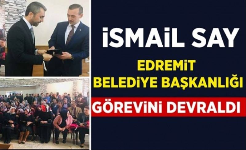 İsmail Say, Edremit Belediye Başkanlığı görevini devraldı