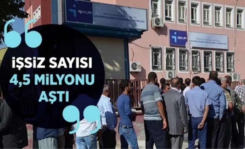 İşsiz sayısı 4,5 milyonu aştı