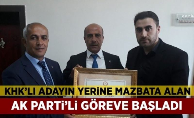 KHK’lı adayın yerine mazbata alan AK Parti’li göreve başladı