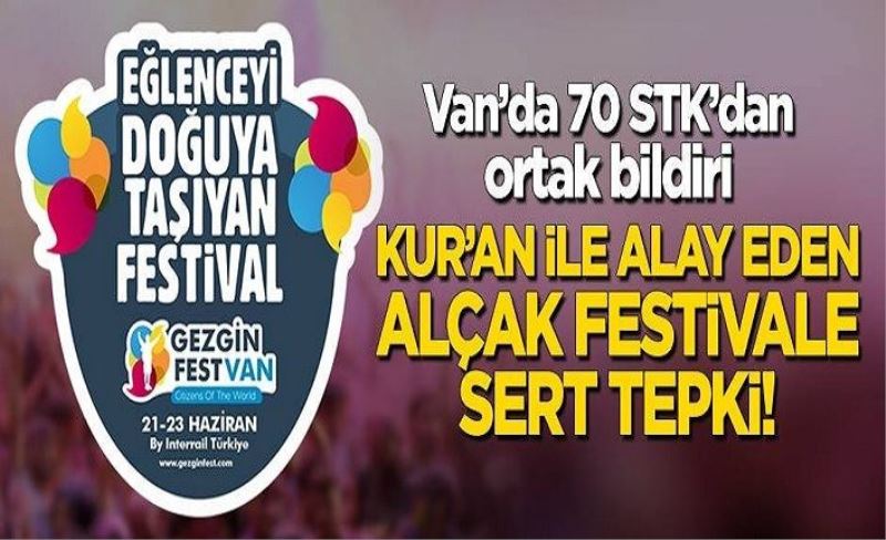 Kur'an ile alay eden festivale sert tepki: Van'da 70 STK ortak bildiri yayımladı!