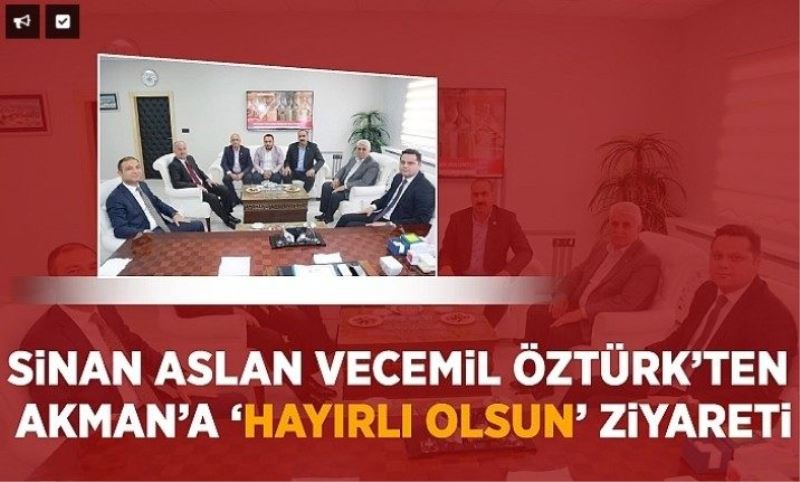 Vali Yardımcısı Aslan ve Kaymakam Öztürk’ten, Akman’a ziyaret…