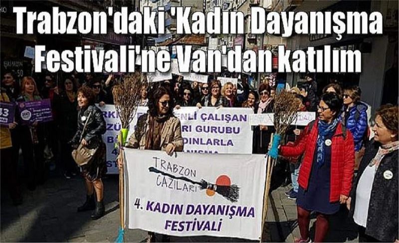 Trabzon'daki 'Kadın Dayanışma Festivali'ne Van'dan katılım