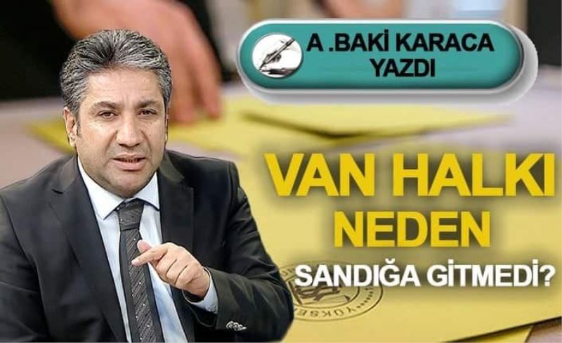 VAN HALKI NEDEN SANDIĞA GİTMEDİ?