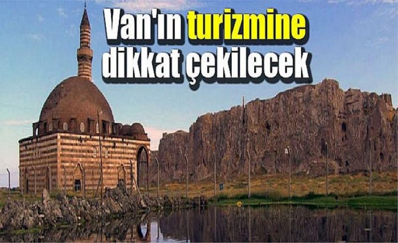 Van'ın turizmine dikkat çekilecek
