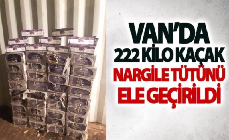 Van’da 222 kilo kaçak nargile tütünü ele geçirildi
