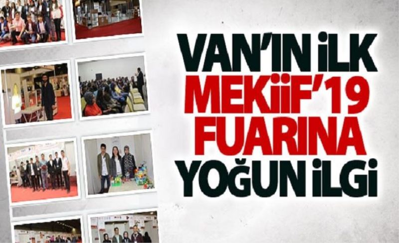 Van’ın ilk MEKİİF’19 fuarına yoğun ilgi