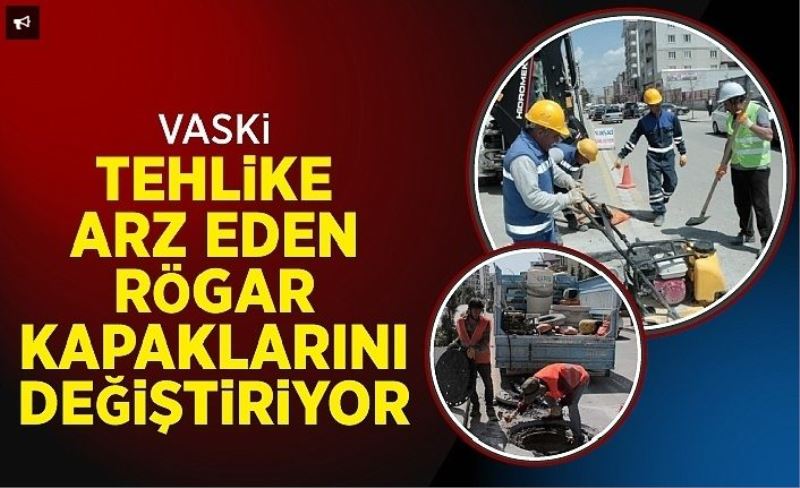 VASKİ tehlike arz eden rögar kapaklarını değiştiriyor