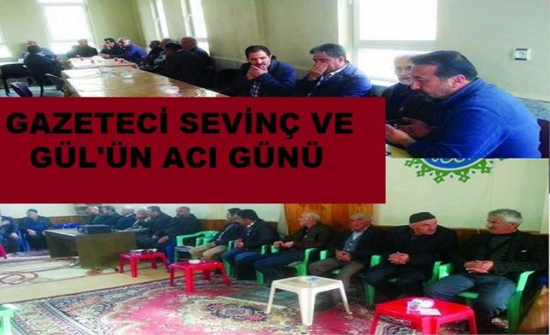 VGC Başkanı Sevinç'in VE Gazeteci gül'ün acı günü...
