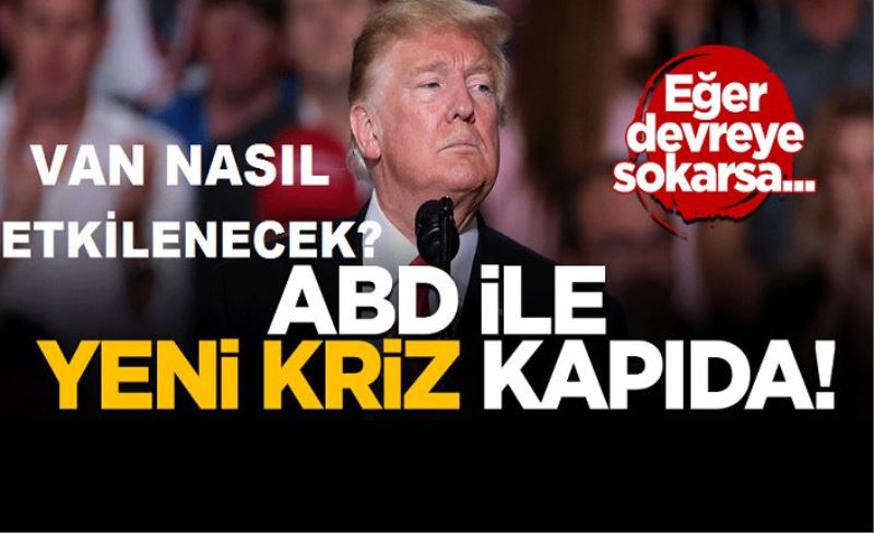 Yeni kriz kapıda! ABD Türkiye dahil 8 ülke ile ticareti durduracak